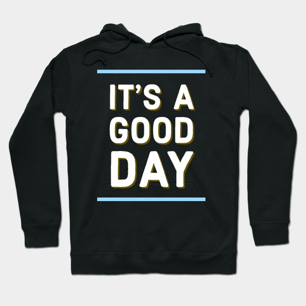 It's a good day Hoodie by Imaginate